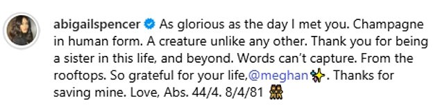 In her gushing birthday message, Abigail wished Meghan a happy birthday, and credited the Duchess with 'saving' her life