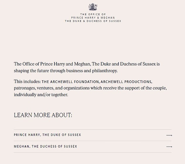 The couple's 'About' page on Sussex.com reads: 'The Office of Prince Harry and Meghan, The Duke and Duchess of Sussex is shaping the future through business and philanthropy'