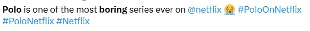 Reaction: It wasn't just critics who were left unimpressed by the five-part series, with some viewers also labelling Netflix's Polo 'boring'